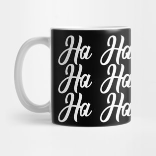 Ha Ha Ha No - Sarcastic Quote Mug